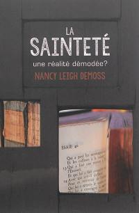 La sainteté, une réalité démodée ? La sainteté, une réalité démodée ?
