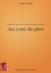 Lorsque l'acceptation de la fonction paternelle nous emmène au coeur du père