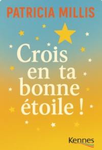 Crois en ta bonne étoile !