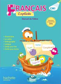 Français explicite CM1 : manuel de l'élève : nouveaux programmes 2016