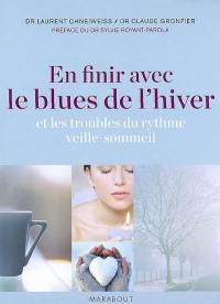 En finir avec le blues de l'hiver et les troubles du rythme veille-sommeil En finir avec le blues de l'hiver et les troubles du rythme veille-sommeil