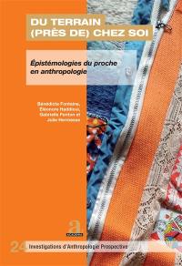 Du terrain (près de) chez soi : épistémologies du proche en anthropologie