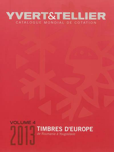 Catalogue de timbres-poste : cent dix-septième année : Europe. Vol. 4. Roumanie à Yougoslavie Catalogue de timbres-poste : cent dix-septième année : Europe. Vol. 4. Roumanie à Yougoslavie