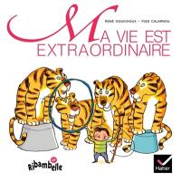 Ma vie est extraordinaire
