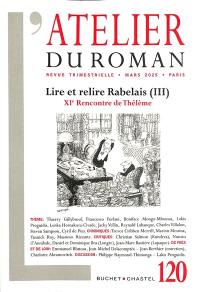 Atelier du roman (L'), n° 120. Lire et relire Rabelais (III)