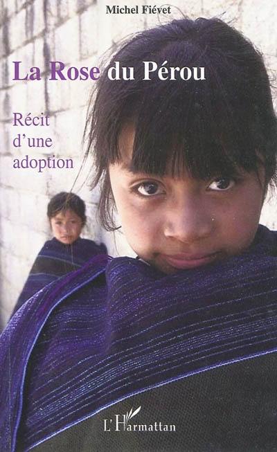 La Rose du Pérou : récit d'une adoption La Rose du Pérou : récit d'une adoption