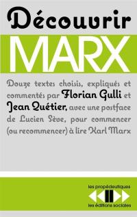 Découvrir Marx : douze textes pour commencer (ou recommencer) à lire Karl Marx