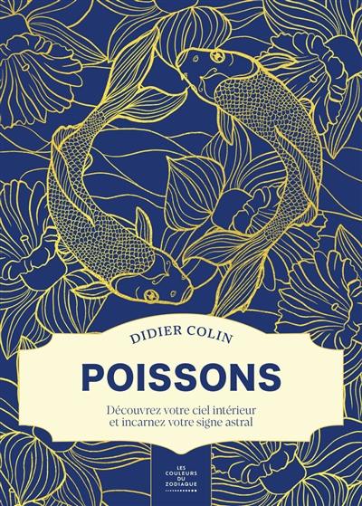 Les couleurs du zodiaque. Poissons : découvrez votre ciel intérieur et incarnez votre signe astral Les couleurs du zodiaque. Poissons : découvrez votre ciel intérieur et incarnez votre signe astral