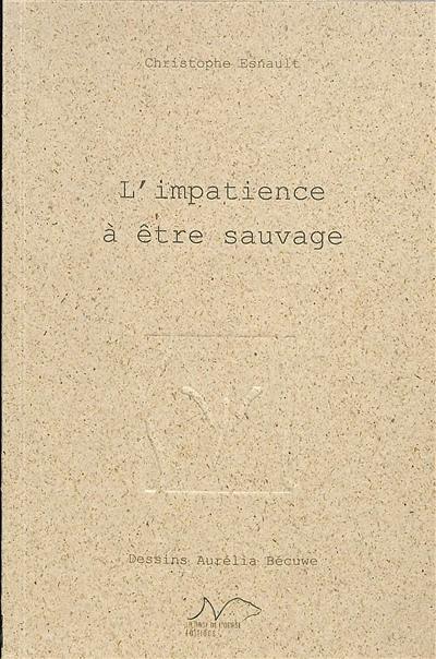 L'impatience à être sauvage