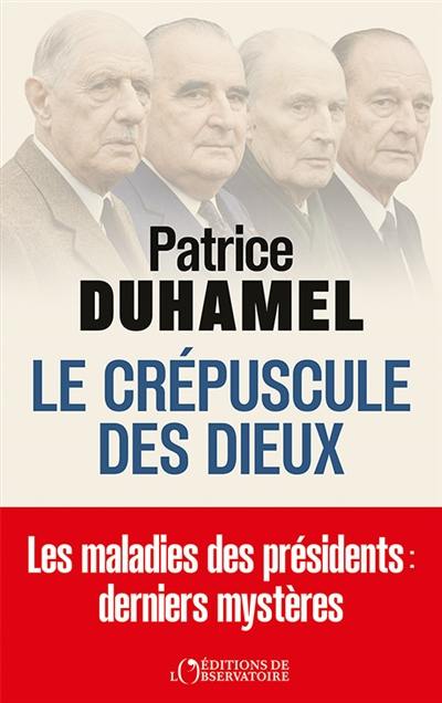 Le crépuscule des dieux : les maladies des présidents : derniers mystères
