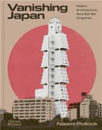 Vanishing Japan Modern Architecture, Gone But Not Forgotten