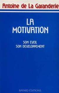 La Motivation : son éveil, son développement