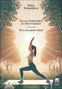 De la conscience au mouvement : vers une pleine santé