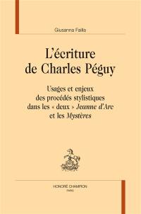L'écriture de Charles Péguy : usages et enjeux des procédés stylistiques dans les deux Jeanne d'Arc et les Mystères
