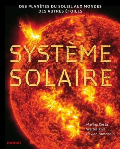 Système solaire : des planètes du Soleil aux mondes des autres étoiles