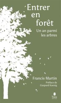 Entrer en forêt : un an parmi les arbres