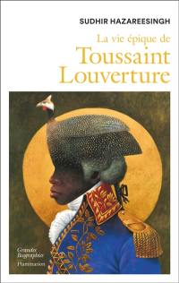 La vie épique de Toussaint Louverture