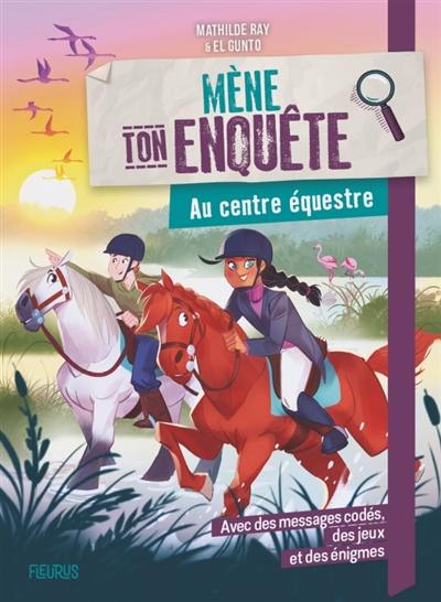 Mène ton enquête. Au centre équestre