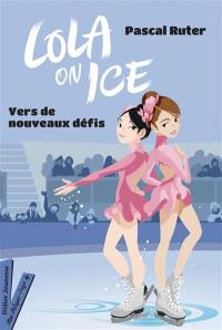 Lola on ice. Vol. 2. Vers de nouveaux défis
