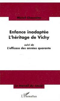 Enfance inadaptée : l'héritage de Vichy. L'efficace des années quarante