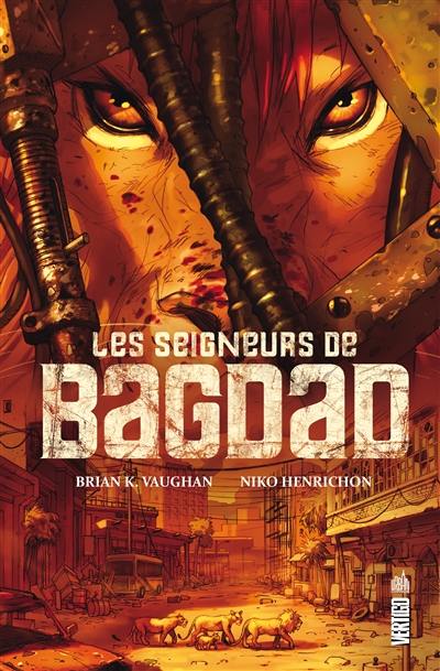 Les seigneurs de Bagdad : inspiré d'une histoire vraie Les seigneurs de Bagdad : inspiré d'une histoire vraie