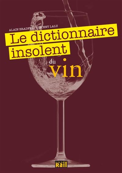 Le dictionnaire insolent du vin Le dictionnaire insolent du vin