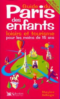 Guide du Paris des enfants : loisirs et tourisme pour les moins de 15 ans
