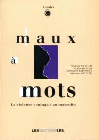 Maux à mots : la violence conjugale au masculin