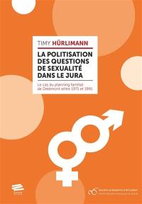 La politisation des questions de sexualité dans le Jura : le cas du planning familial de Delémont entre 1971 et 1991