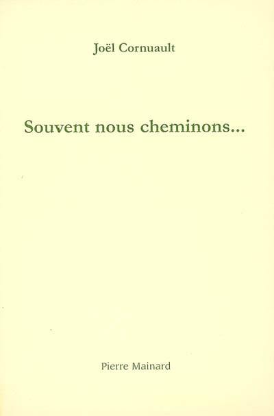 Souvent nous cheminons...