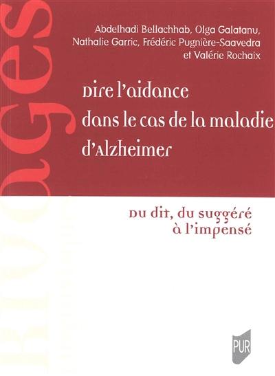 Dire l'aidance dans le cas de la maladie d'Alzheimer : du dit, du suggéré à l'impensé