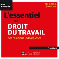 L'essentiel du droit du travail : les relations individuelles : 2025-2026