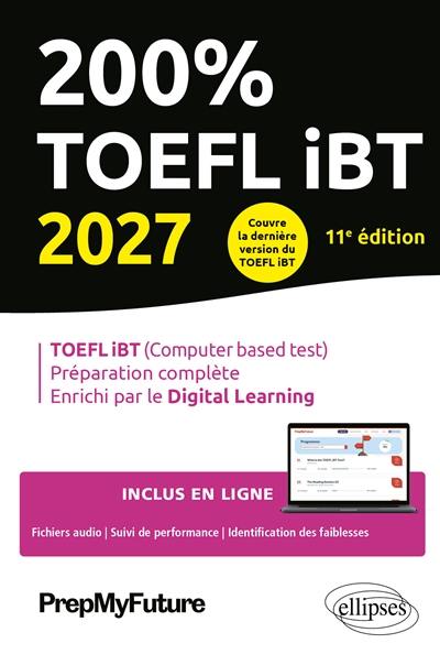 200 % TOEFL iBT 2027 : TOEFL iBT (computer based test), préparation complète, enrichi par le digital learning