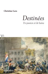Destinées. Vol. 1. De passion et de haine