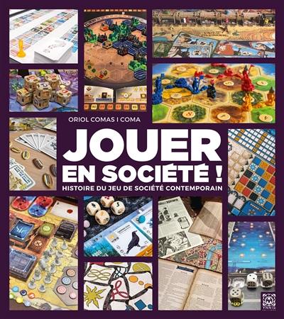 Jouer en société ! : histoire du jeu de société contemporain Jouer en société ! : histoire du jeu de société contemporain