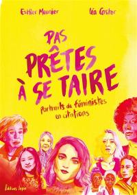 Pas prêtes à se taire : portraits de féministes en citations Pas prêtes à se taire : portraits de féministes en citations