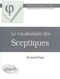 Le vocabulaire des sceptiques Le vocabulaire des sceptiques
