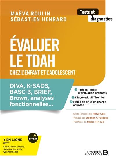 Evaluer le TDAH chez l'enfant et l'adolescent : Diva, K-SADS, BASC-3, Brief, Brown, analyses fonctionnelles... Evaluer le TDAH chez l'enfant et l'adolescent : Diva, K-SADS, BASC-3, Brief, Brown, analyses fonctionnelles...