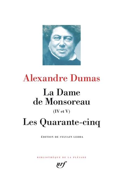 La dame de Monsoreau : IV et V. Les quarante-cinq