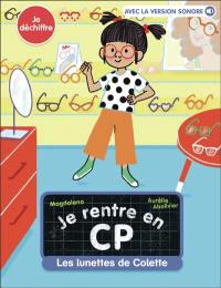 Je rentre en CP. Vol. 16. Les lunettes de Colette : je déchiffre