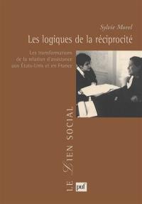 Les logiques de la réciprocité : les transformations de la relation d'assistance aux Etats-Unis et en France