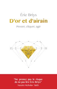 D'or et d'airain : penser, cliquer, agir