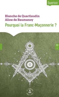 Pourquoi la franc-maçonnerie ?