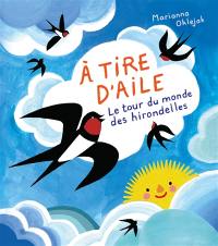 A tire d'aile : le tour du monde des hirondelles