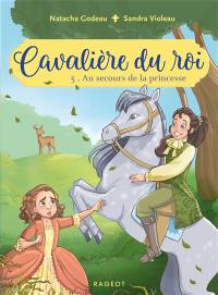 Cavalière du roi. Vol. 5. Au secours de la princesse