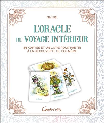 L'oracle du voyage intérieur : 56 cartes et un livre pour partir à la découverte de soi-même