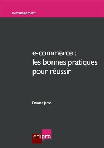 E-commerce : les bonnes pratiques pour réussir E-commerce : les bonnes pratiques pour réussir