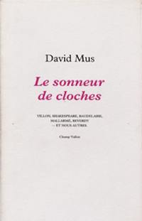 Le Sonneur de cloches : Villon, Shakespeare, Baudelaire, Mallarmé, Reverdy et nous autres