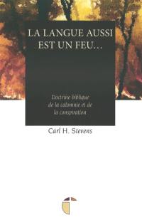 La langue aussi est un feu... : doctrine biblique de la calomnie et de la conspiration