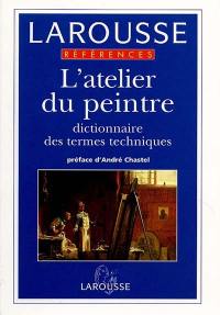 L'atelier du peintre : dictionnaire des termes techniques